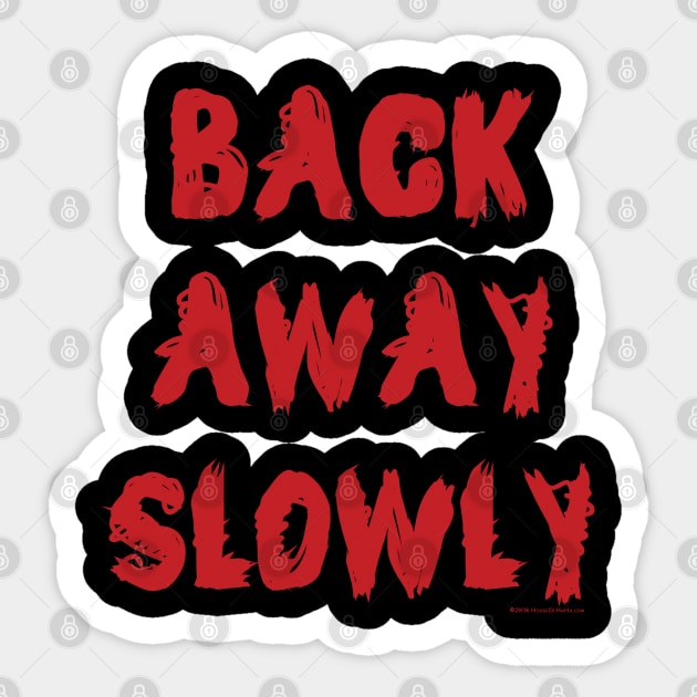 Rude Back Away Slowly Sarcastic Antisocial Introvert Sticker by House_Of_HaHa